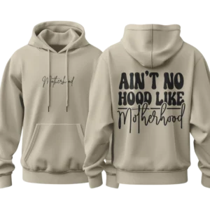 Ain't No Hood Like Motherhood Hoodie